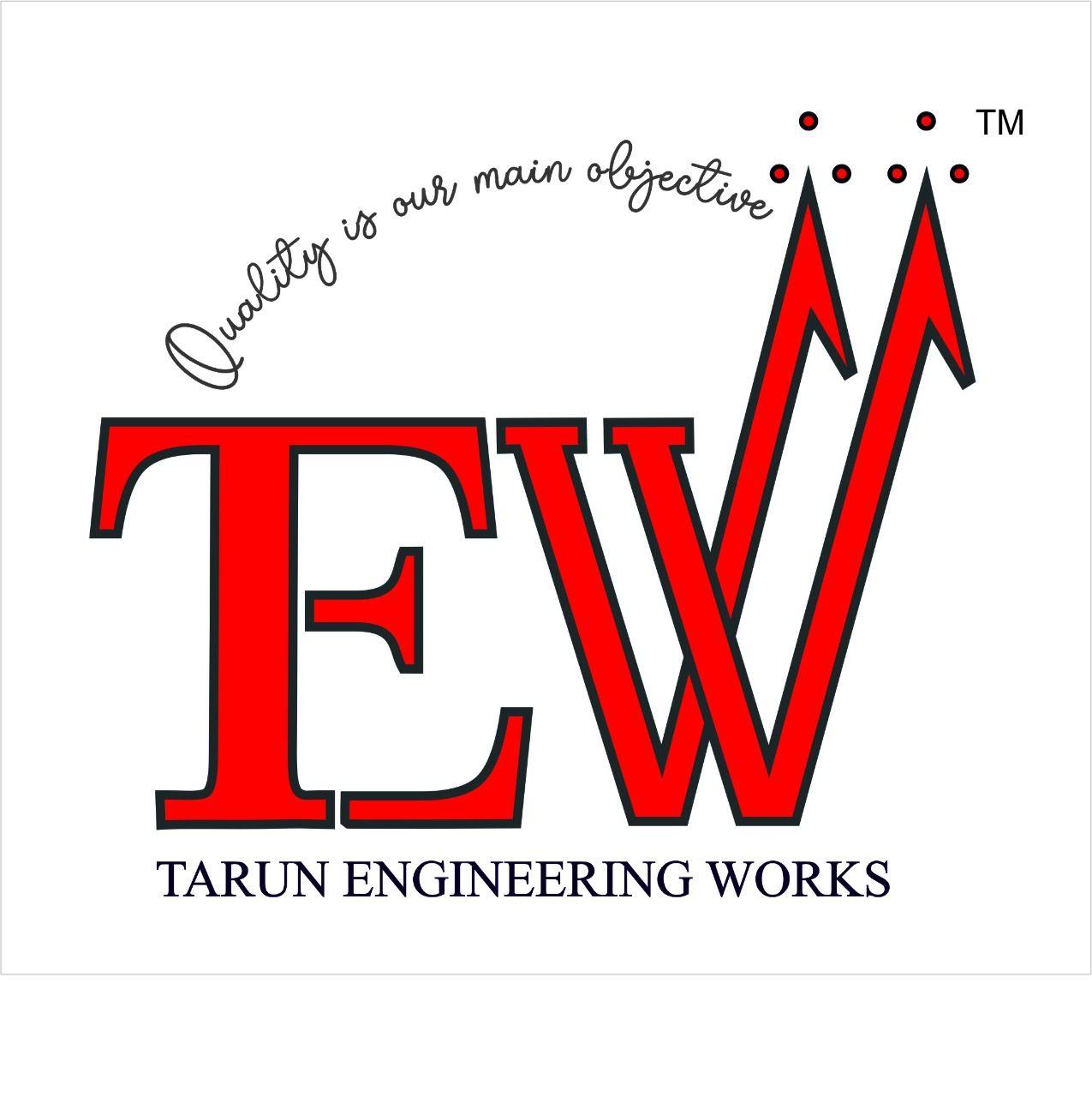 TARUN ENGINEERING WORKS