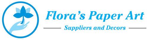 FLORA'S PAPER ART SUPPLIERS & DECORS