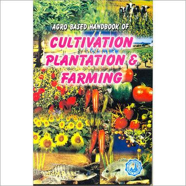 Agro Based Hand Book Of Plantation, Cultivation & Farming Paper Size: A3