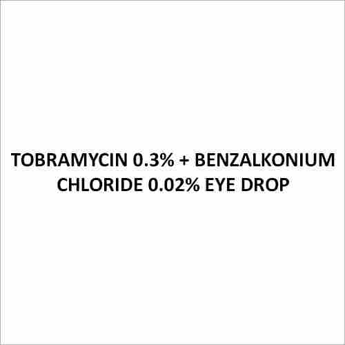 Tobramycin 0.3 Percent + Benzalkonium Chloride 0.02 Percent Eye Drop