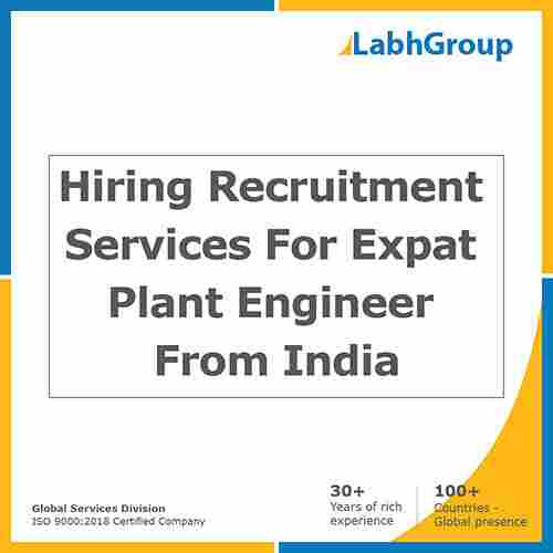 Hiring recruitment services for expat plant engineer from India