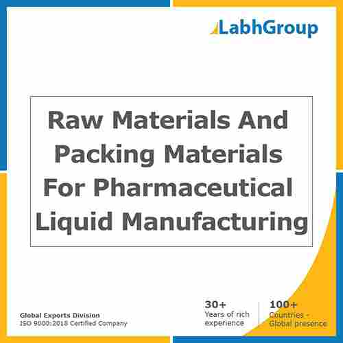 Raw materials and packing materials for Pharmaceutical Liquid manufacturing