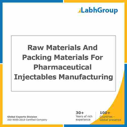 Raw Materials And Packing Materials For Pharmaceutical Injectables Manufacturing