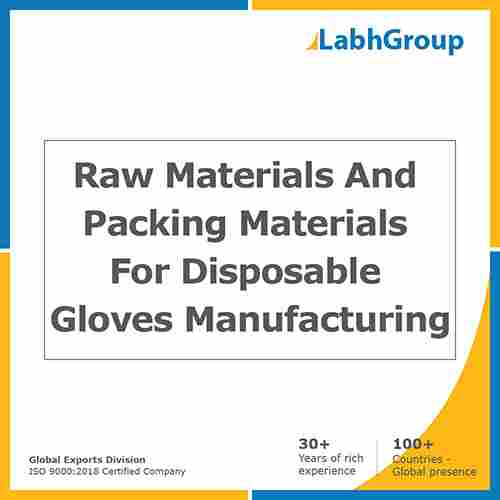 Raw Materials And Packing Materials For Disposable Gloves Manufacturing