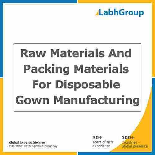 Raw Materials And Packing Materials For Disposables Gown Manufacturing