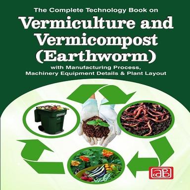 The Complete Technology Book on Vermiculture and Vermicompost (Earthworm)