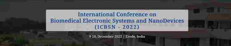 International Conference on Biomedical Electronic Systems and NanoDevices (ICBSN)