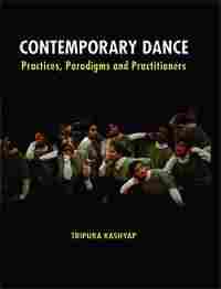 CONTEMPORARY DANCE: Practices, Paradigms and Practitioners