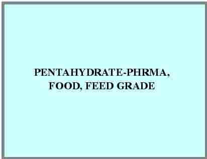 Pentahydrate-Phrma, Food, Feed Grade