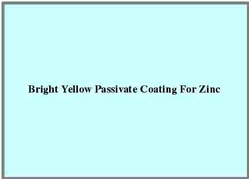 Bright Yellow Passivate Coating For Zinc