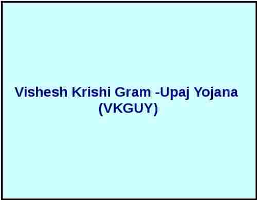 Vishesh Krishi Gram Upaj Yojana (Vkguy)