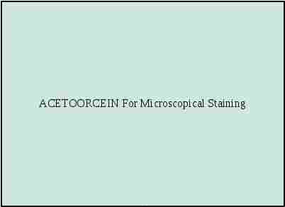 ACETOORCEIN For Microscopical Staining
