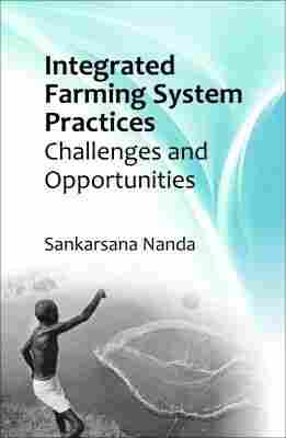 Integrated Farming System Practices (Challenges And Opportunities) Book