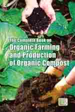 The Complete Book On Organic Farming And Production Of Organic Compost