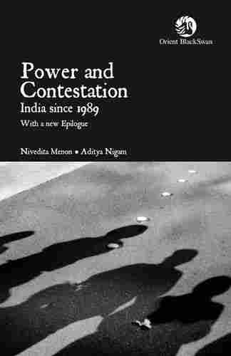 Power and Contestation India since 1989 With a new Epilogue Book