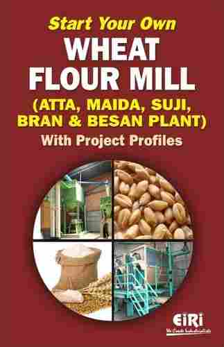 Start Your Own Wheat Flour Mill Book
