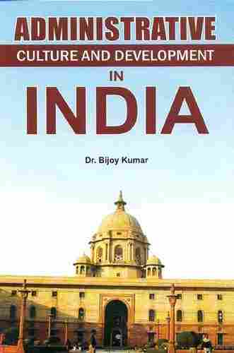 Administrative Culture And Development In India Book