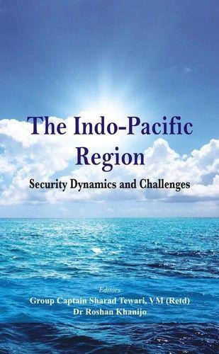 The Indo Pacific Region Security Dynamics And Challenges