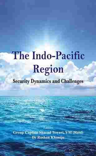 The Indo Pacific Region Security Dynamics And Challenges