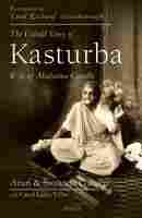 The Untold Story Of Kasturba: Wife Of Mahatma Gandhi Book