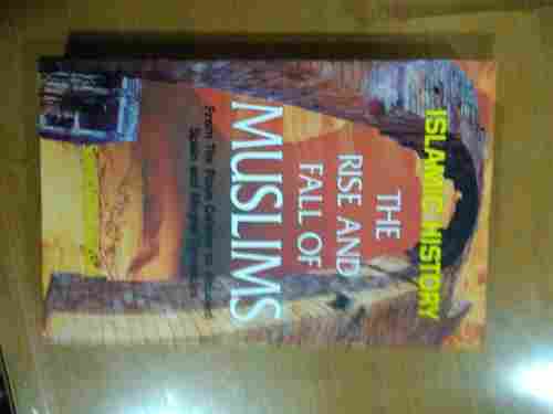 Islamic History The Rise And Fall Of Muslims Book