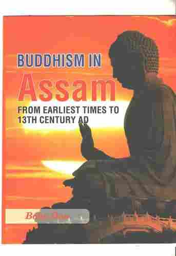 Buddhism In Assam From Earliest Times To 13th Century Book