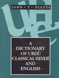 A Dictionary of Urdu, Classical Hindi and English Book