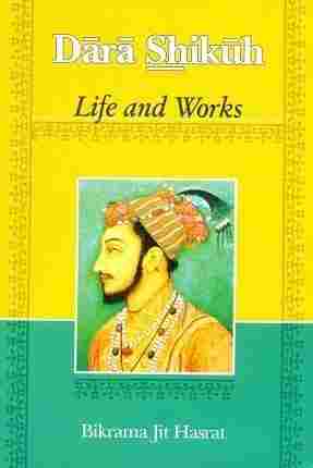 Dara Shikuh: Life and Works Book