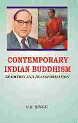 Contemporary Indian Buddhism Tradition And Transformation Book