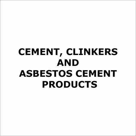 Cement, Clinkers and Asbestos Cement Products
