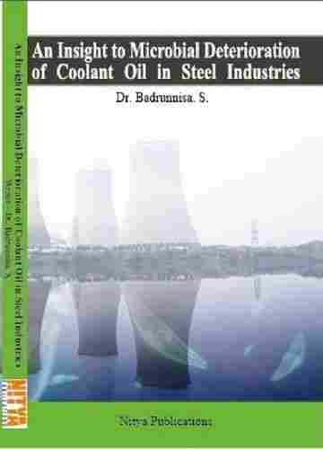 An Insight to Microbial Deterioration of Coolant Oil in Steel Industries Book