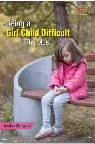 Being a Girl Child Difficult The Most Book by Aastha Marwada