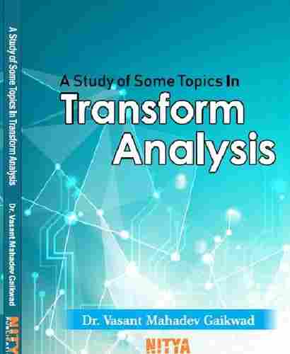 A Study of Some Topics in Transform Analysis Book