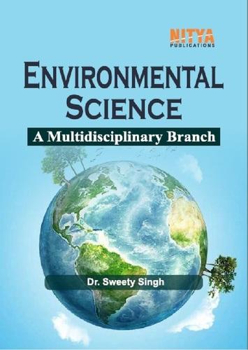 Environmental Science A Multidisciplinary Branch Book Written By Sweety Singh Audience: Children