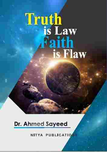 Truth Is Law Faith Is Flaw Book Written By Dr. Ahmed Sayeed