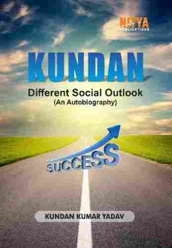 Kundan Different Social Outlook Book (An Autobiography)