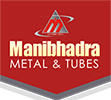 MANIBHADRA METAL & TUBES