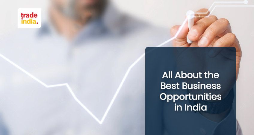 Know About the Best Business Opportunities in India