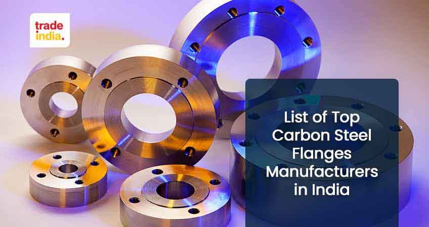 India's Top 10 Carbon Steel Flanges Manufacturers, Suppliers & Exporters in 2023