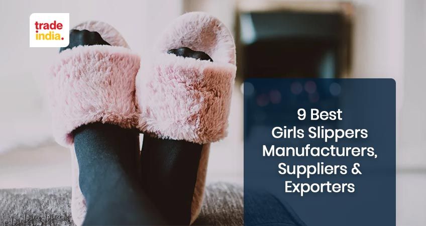 9 Best Girls Slippers Manufacturers & Suppliers in India
