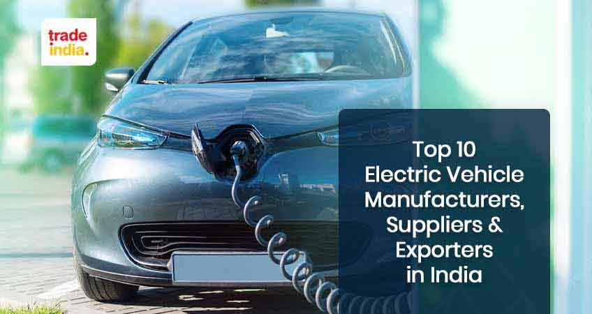 Top 10 Electric Vehicle Manufacturers & Suppliers in India - [2023]