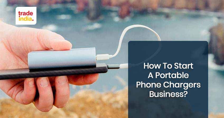 Portable Phone Chargers Business Startup Guide & Ideas