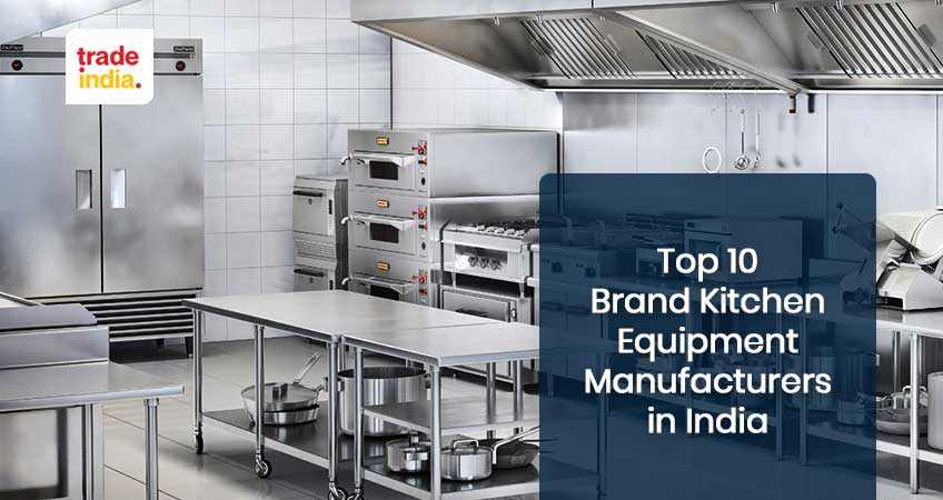 Top 10 Premium Quality Kitchen Equipment Manufacturers, Suppliers & Exporters In India