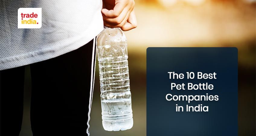 Pet Bottle Manufacturers in India: Top 10 Companies