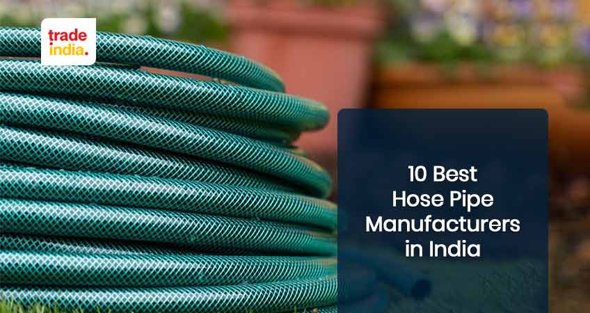 List of Top 10 Best Hose Pipe Manufacturers in India