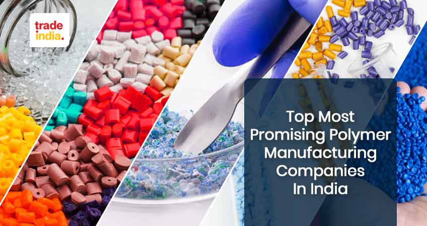 Best 7 Polymer Manufacturers in India [Top Manufacturing Companies]
