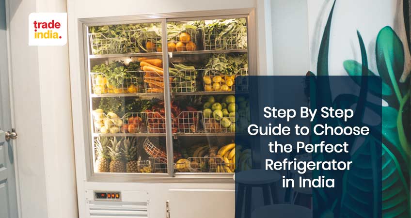 A Short Guide to Choose the Perfect Refrigerator in India