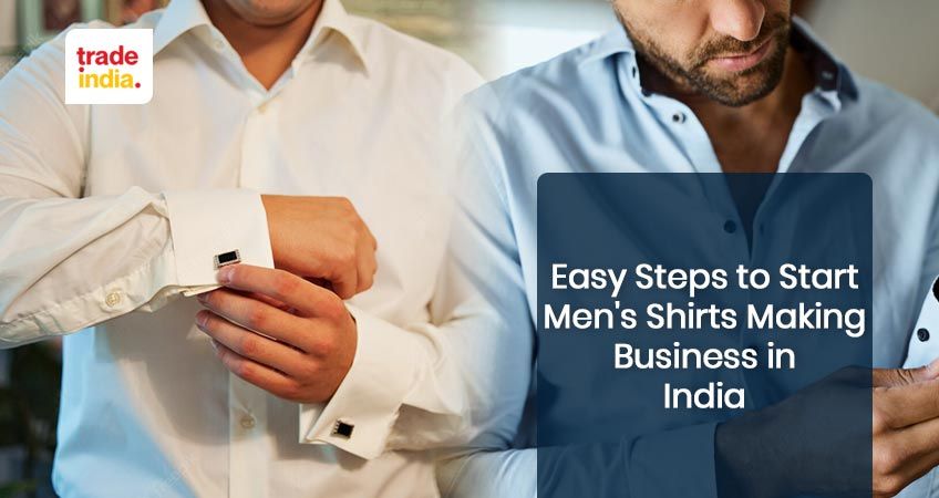 Easy Steps to Start Men's Shirts Making Business in India