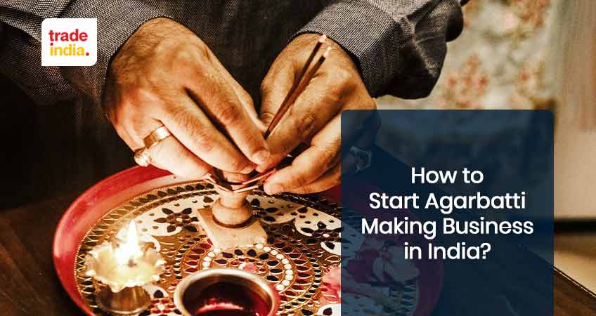 Easy Steps to Start Agarbatti Making Business in India
