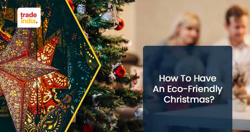 How to Have an Eco-Friendly Christmas?